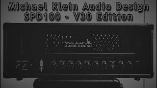 Michael Klein Audio - SPD100 Playthrough (Celestion V30 Edition)