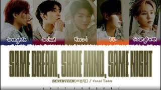 SEVENTEEN 'VOCAL TEAM' - 'Same Dream, Same Mind, Same Night' Lyrics [Color Coded_Han_Rom_Eng]