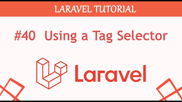 #40  Using a Tag Selector in Laravel