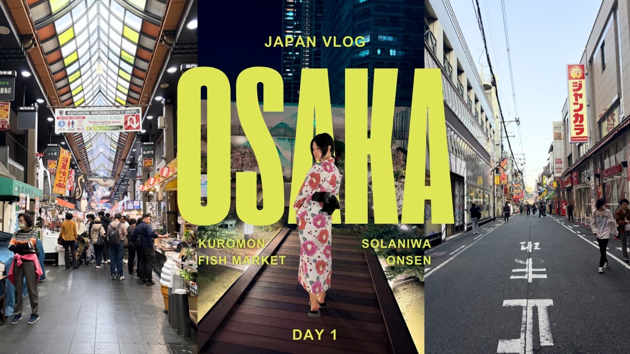 OSAKA VLOG 1 - Kuromon Market and Solaniwa Onsen