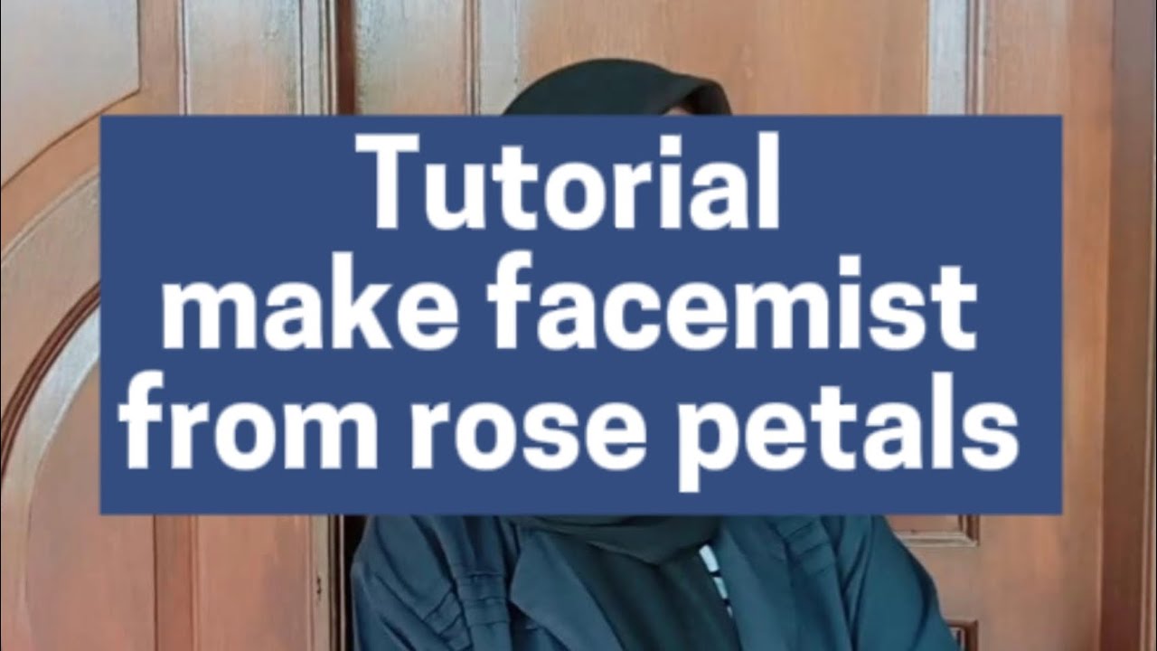 Tutorial Make Facemist From Rose Petals YouTube tutorial-make-facemist-from-rose-petals-youtube