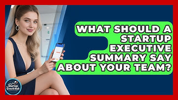What Should A Startup Executive Summary Say About Your Team? - The Startup Growth Hub