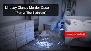 Lindsay Clancy Murder Case Part 2: The Bedroom