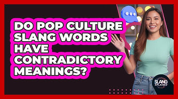 Do Pop Culture Slang Words Have Contradictory Meanings? - SlangXplained