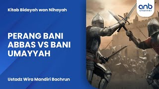 Perang Bani Abbas Vs Bani Umayyah | Ustadz Wira Mandiri Bachrun