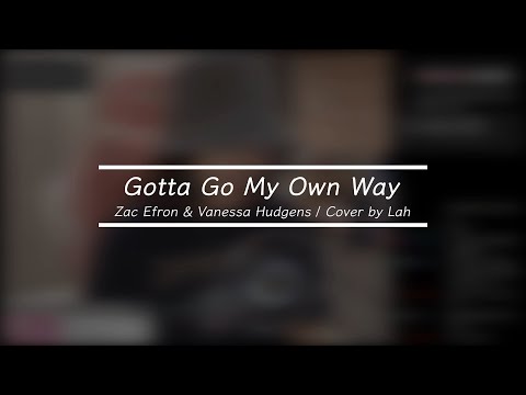 Zac Efron & Vanessa Hudgens – Gotta Go My Own Way | Cover by Lah 李以樂