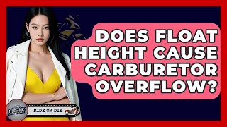 Does Float Height Cause Carburetor Overflow - Ride or Die Motorcycles