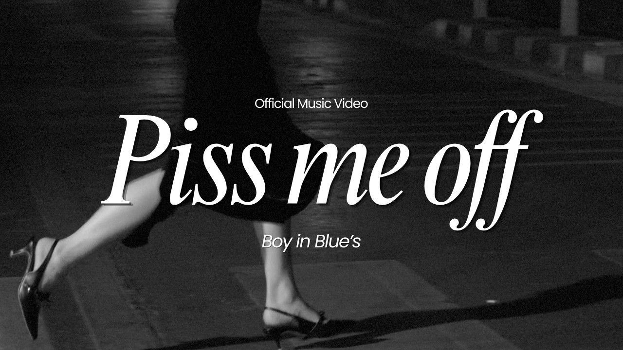 Boy in Blue's - Piss me off (Official Video)