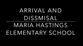 Arrival & Dismissal - Maria Hastings Elementary School