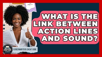 What Is The Link Between Action Lines And Sound? - Screenwriter