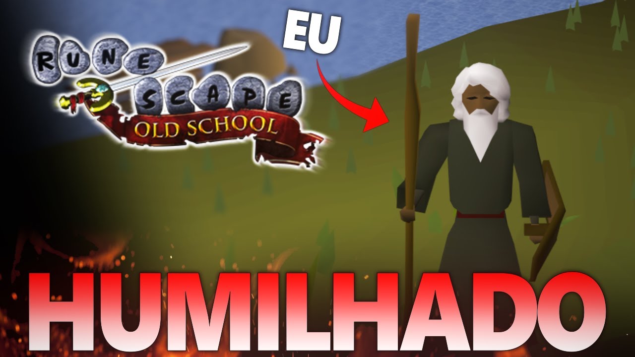RUNESCAPE OLDSCHOOL ME HUMILHOU!/ PRIMEIRA VEZ NO "MAIOR MMORPG"
