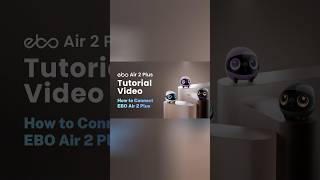 EBO Air 2 Plus - How to connect EBO Air 2 Plus