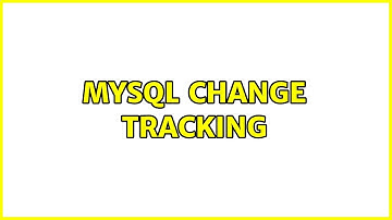 MySQL Change Tracking