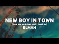 Elmah - New Boy In Town (Lyrics) See new boy in town you try to call me (TikTok song)