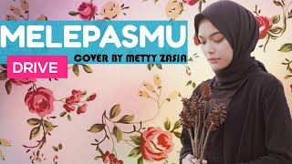 Melepasmu - Drive - Cover Metyy Zasia