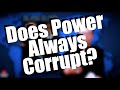 Does Power Always Corrupt? Well, It Depends on...