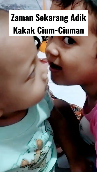 Zaman Sekarang, adik kakak kandung cium-ciuman. Astaghfirullah!!!