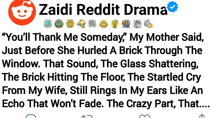 You'll Thank Me Someday," My Mother Said, Just Before She Hurled A Brick Through The Window...Reddit