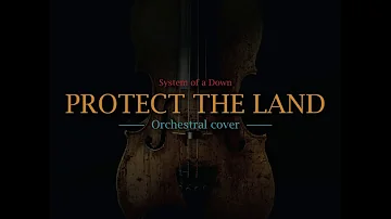 SYSTEM OF A DOWN - PROTECT THE LAND (ORCHESTRAL COVER)