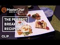 The Perfect Breakfast Recipes | MasterChef South Africa | MasterChef World