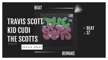TRAVIS SCOTT FT. KID CUDI - THE SCOTTS INSTRUMENTAL | [ REMAKE BY @AshkanKagan ]
