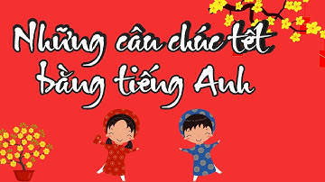 Những lời chúc tết bằng tiếng Anh | New Year Wishes | Tet Greetings