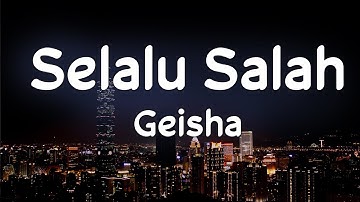 Geisha - Selalu Salah | Lirik Video