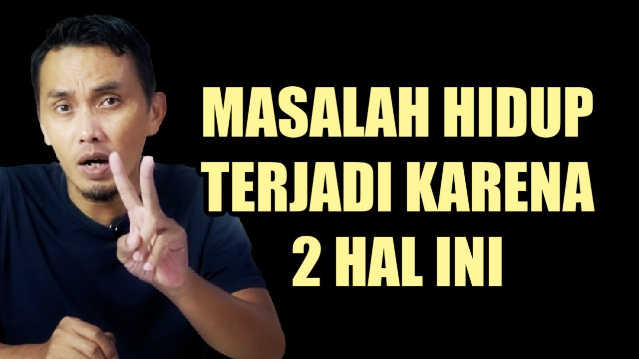 2 HAL PENYEBAB MASALAH HIDUP || MOTIVASI HIDUP