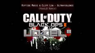 Riptide Music & Cliff Lin - Ultraviolence (Voxel8 Remix) Special Black Ops 2 remix [Dubstepish]