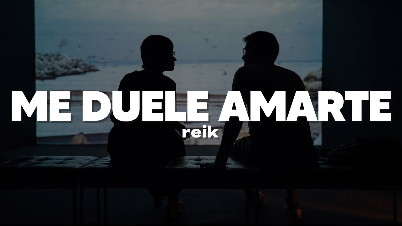 Reik - Me Duele Amarte | Letra Reik - Me Duele Amarte | Letra