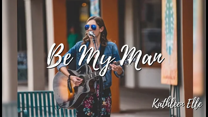 Be My Man (Lyric Video) Kathleen Elle