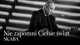 Nie Zapomni Ciebie Świat - Skaba Lyric Video