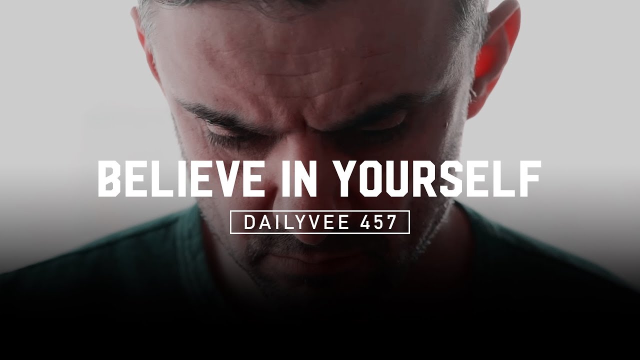 How to Start to Believe in Yourself | DailyVee 457