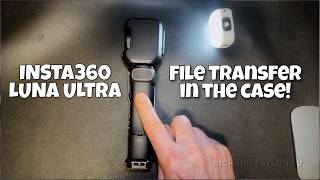 Insta360 Luna Ultra in the Case File Transfer