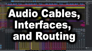 Audio Production Fundamentals Masterclass Part 2: How Audio Cables, Interfaces, and Routing Work