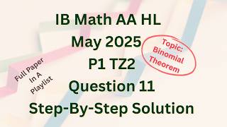 IB Math AA HL May 2025 P1 TZ2 Section B Q11 on Binomial Theorem with Rational Number Exponent solved