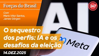 Forças do Brasil Especial : O sequestro dos perfis: IA e os desafios da eleição - Com James Görgen