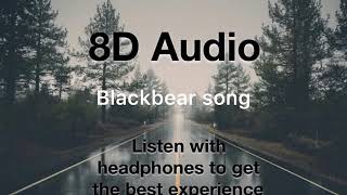 Black Bear - I felt that (8d audio)
