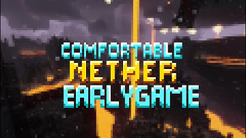 Comfortable Nether #1: Early Game Tutorial