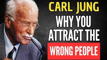 WHY YOU ATTRACT THE WRONG PEOPLE AGAIN AND AGAIN | CARL JUNG