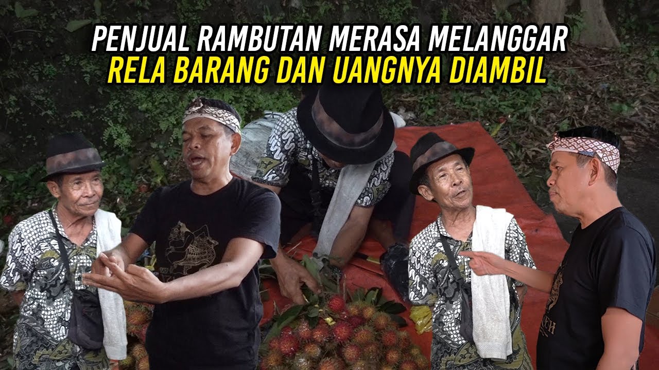 MERASA MELANGGAR | KAKEK PENJUAL RAMBUTAN RELA BARANG DAN UANGNYA DIAMBIL