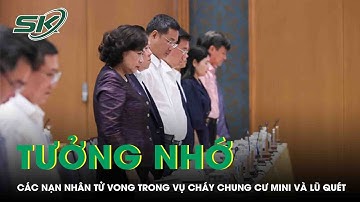 Thủ Tướng Cùng Đại Biểu Mặc Niệm Tưởng Nhớ Nạn Nhân Vụ Cháy Chung Cư Mini Và Mưa Lũ | SKĐS