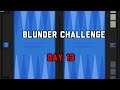Backgammon Grandmaster - Blunder Challenge: Day 13