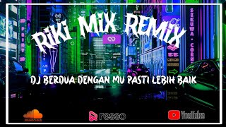 Download Lagu Dj Berdua Dengan mu Pasti Lebih Baik 2023 Mengkane Terbaru MP3