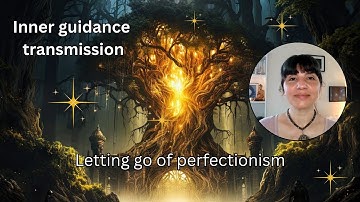Letting go of perfectionism | Inner guidance transmission from the Mella collective