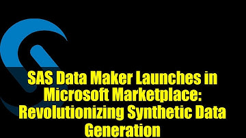 SAS Data Maker Launches in Microsoft Marketplace: Revolutionizing Synthetic Data Generation