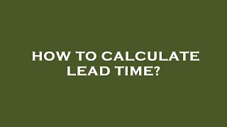 How to calculate lead time?