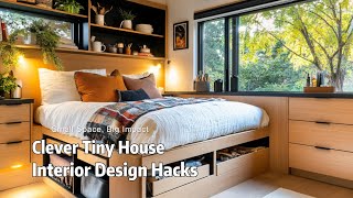 Small Space, Big Impact: Clever Tiny House Interior Design Hacks