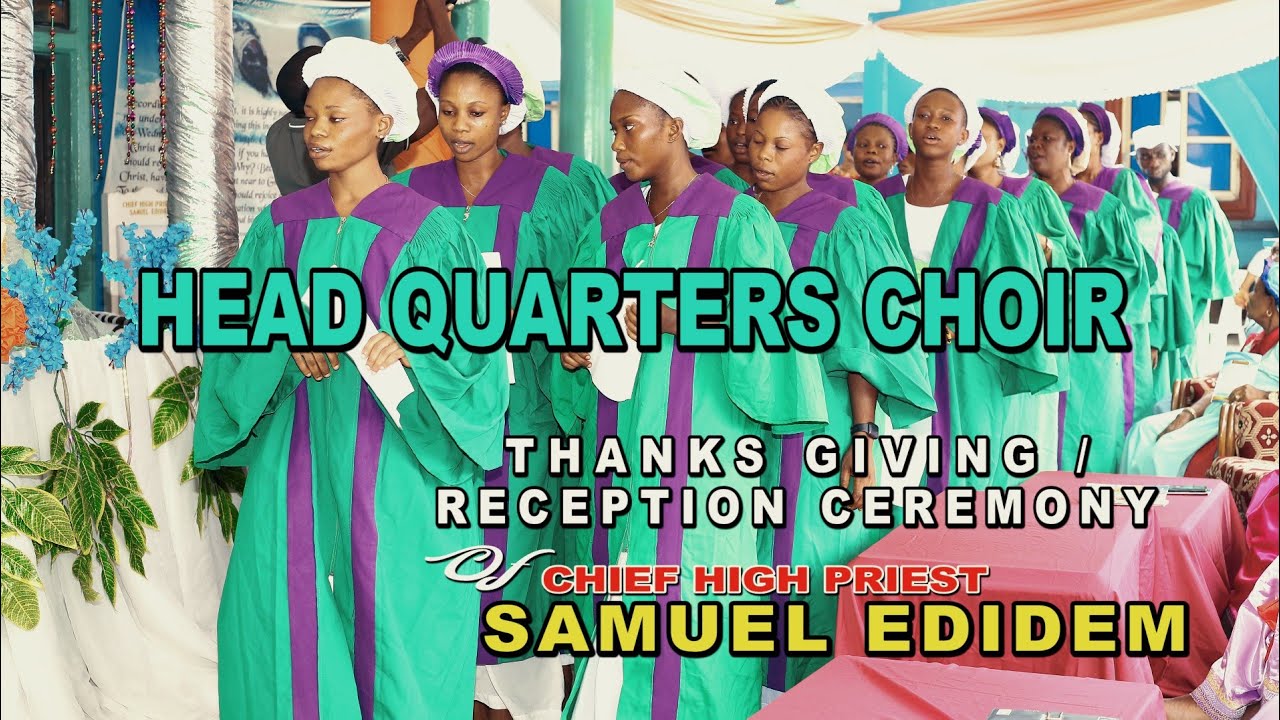 HEADQUARTERS CHOIR ( THANKS GIVING SERVICE/RECEPTION CEREMONY OF CHIEF