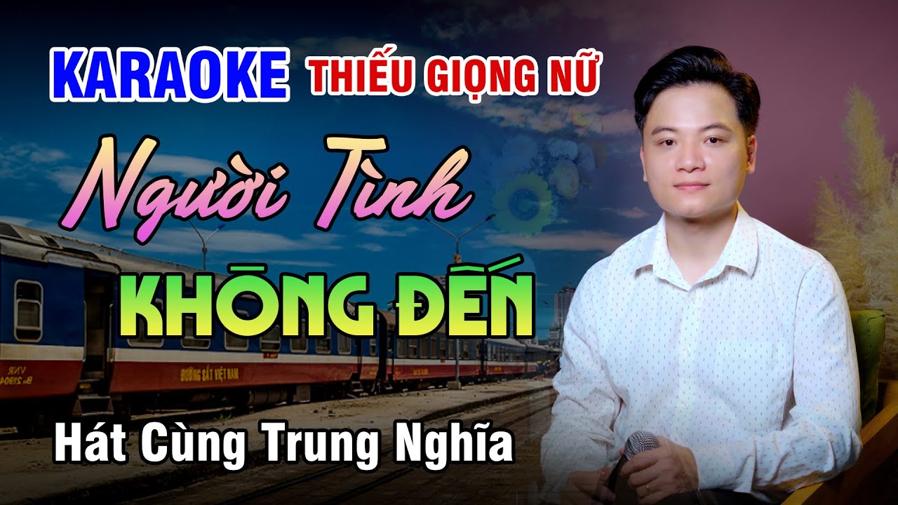 KARAOKE SONG CA | NGƯỜI TÌNH KHÔNG ĐẾN - Thiếu Giọng Nữ | 4K